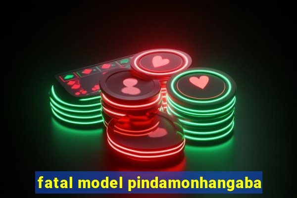 fatal model pindamonhangaba